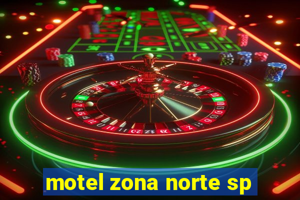 motel zona norte sp